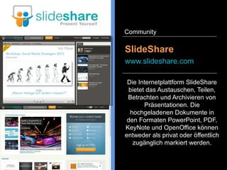 Yelp ist eine Online-
Bewertungsplattform auf der
lokale Geschäfte und
Dienstleistungen durch Kunden
bewertet werden können.
Yelp
www.yelp.de
Community
 