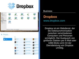 Bei der Suche nach einem
flexiblen Arbeitstisch hilft
Sharedesk. Inserierte, freie
Arbeitstische werden auf
ShareDesk präsentiert und
können vom Kunden direkt über
die Plattform gemietet werden.
Sharedesk
www.sharedesk.net
Business
 