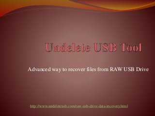 Advanced way to recover files from RAW USB Drive
http://www.undeleteusb.com/raw-usb-drive-data-recovery.html
 