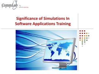 Significance of Simulations In
Software Applications Training
 