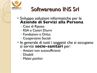 Softwareuno INS Srl ,[object Object],[object Object],[object Object],[object Object],[object Object],[object Object],[object Object],[object Object],[object Object]