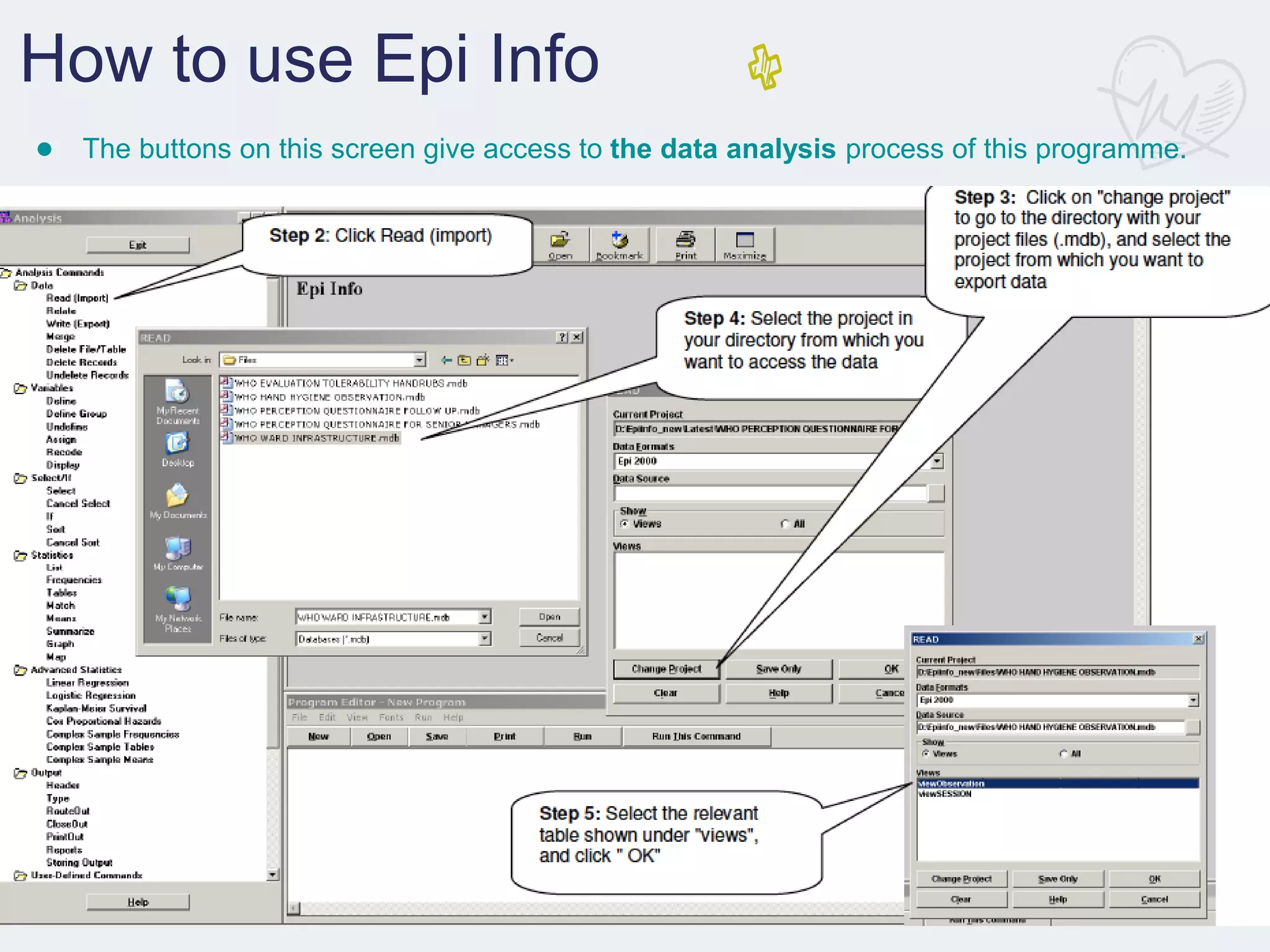 How to use Epi Info
● The buttons on this screen give access to the data analysis process of this programme.
 