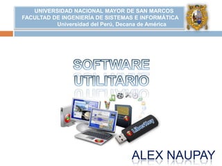 UNIVERSIDAD NACIONAL MAYOR DE SAN MARCOS
FACULTAD DE INGENIERÍA DE SISTEMAS E INFORMÁTICA
          Universidad del Perú, Decana de América




                                  ALEX NAUPAY
 