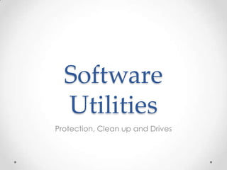 Software
  Utilities
Protection, Clean up and Drives
 