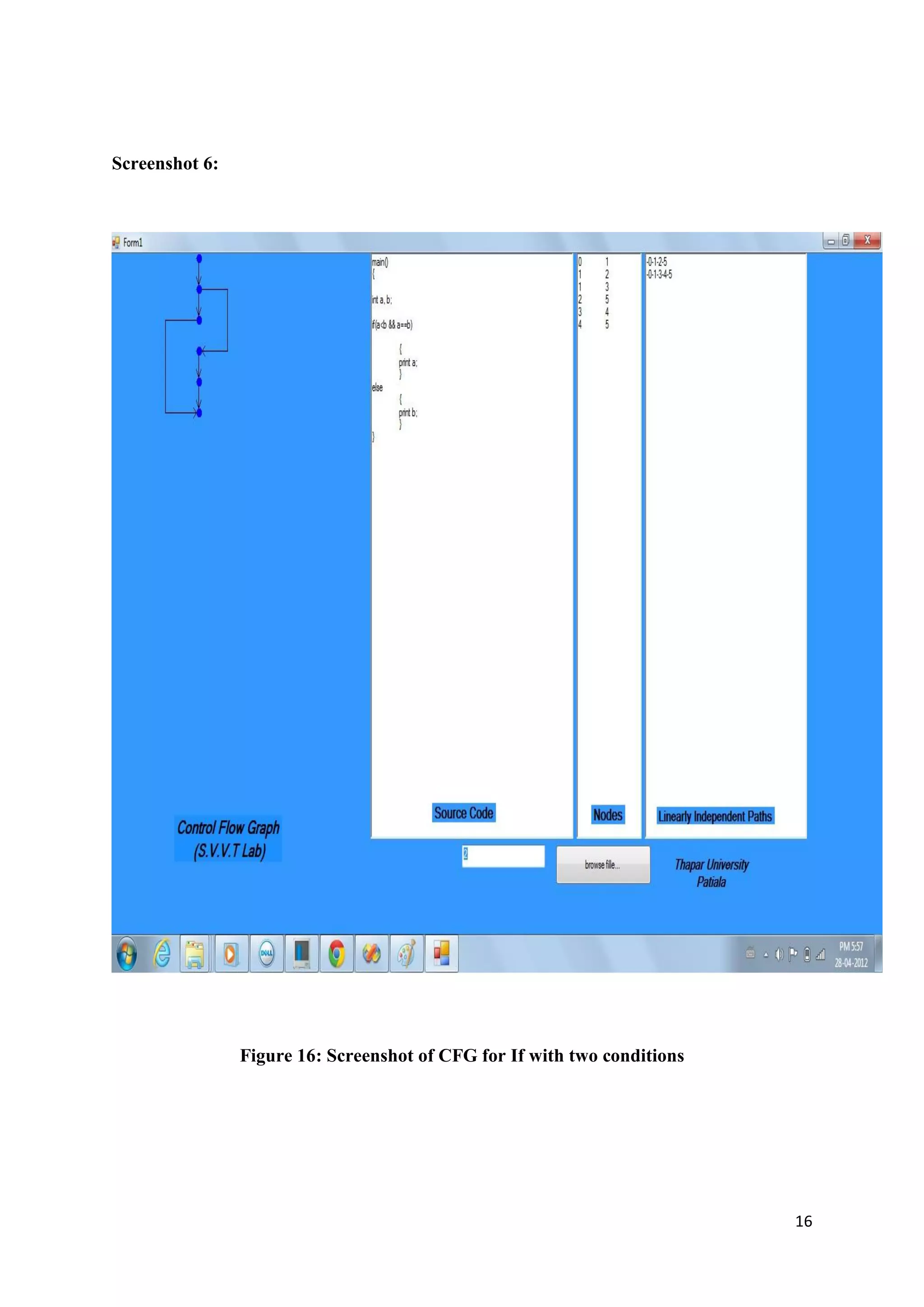16 
Screenshot 6: 
Figure 16: Screenshot of CFG for If with two conditions 
 