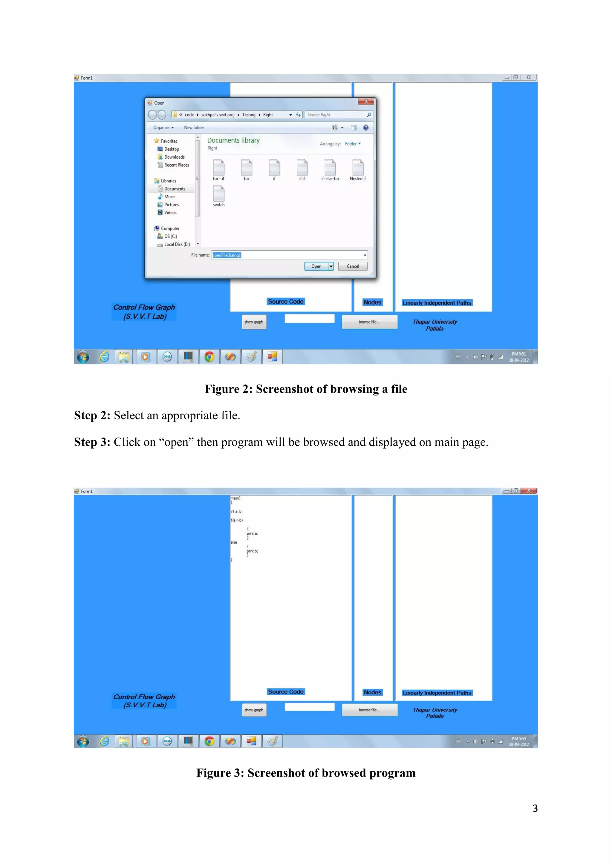 3 
Figure 2: Screenshot of browsing a file 
Step 2: Select an appropriate file. 
Step 3: Click on “open” then program will be browsed and displayed on main page. 
Figure 3: Screenshot of browsed program 
 