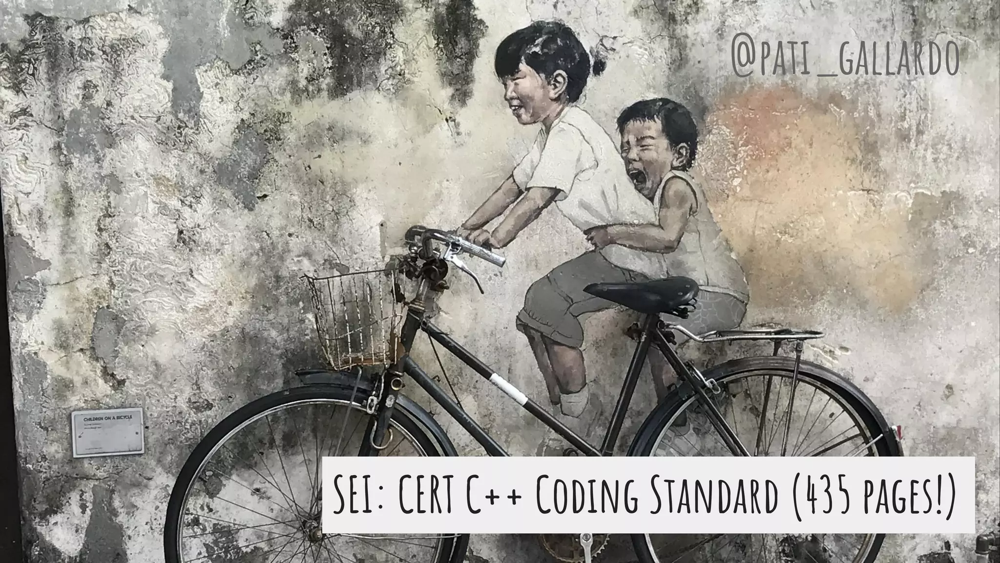 SEI: CERT C++ Coding Standard (435 pages!)
@pati_gallardo
 