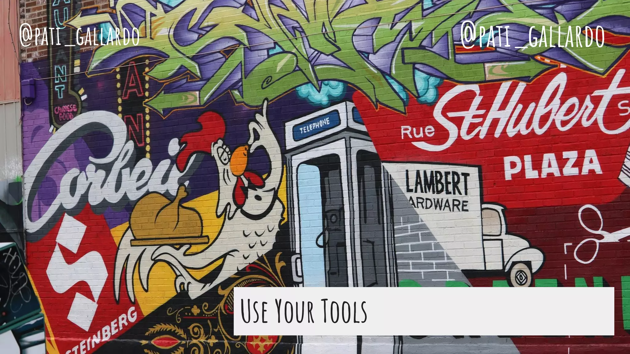 Use Your Tools
@pati_gallardo @pati_gallardo
 