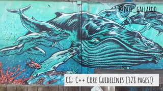 CG: C++ Core Guidelines (328 pages!)
@pati_gallardo
 