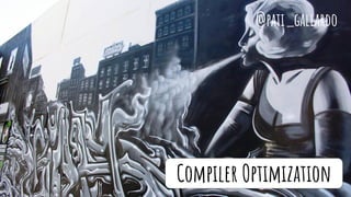 Compiler Optimization
@pati_gallardo
 