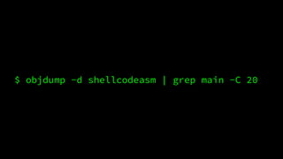 $ objdump -d shellcodeasm | grep main -C 20
 