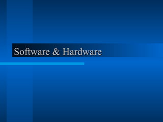 Software & HardwareSoftware & Hardware
 