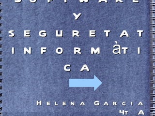 Software y seguretat informàtica Helena Garcia 4t A 
