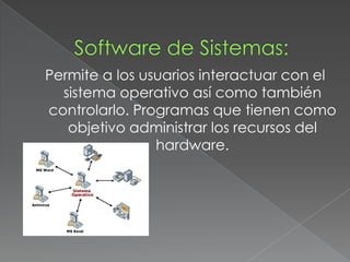Permite a los usuarios interactuar con el
  sistema operativo así como también
controlarlo. Programas que tienen como
   objetivo administrar los recursos del
                hardware.
 