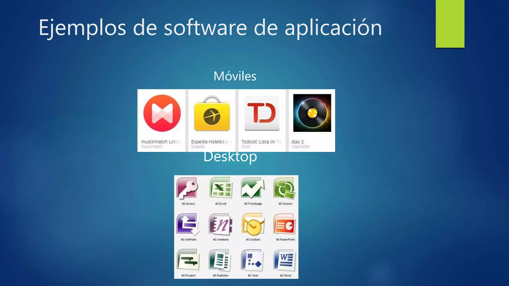 Ejemplos de software de aplicación
Desktop
Móviles
 