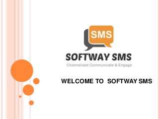 WELCOME TO SOFTWAY SMS 
 