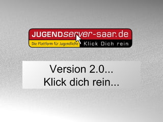 Version 2.0... Klick dich rein... 