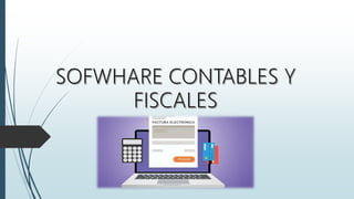 Sofware contables y fiscales | PPTX