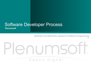 Software Developer Process Plenumsoft Methods and Standards Applied to Software Engineering v 1.4 