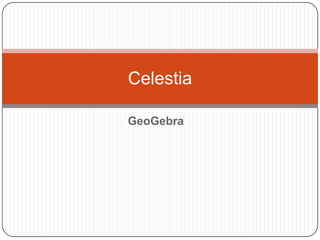 GeoGebra
Celestia
 