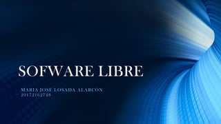 SOFWARE LIBRE
MARIA JOSÉ LOSADA ALARCÓN
20172162748
 