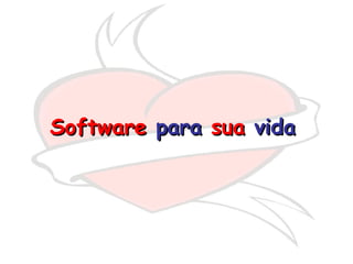 Software  para  sua  vida   