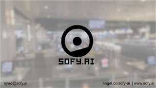 syed@sofy.ai | www.sofy.aiangel.co/sofy-ai
 