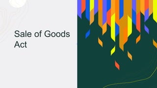Sale of Goods
Act
 