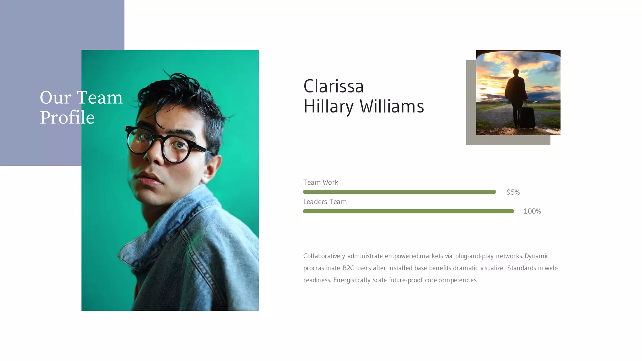 Clarissa
Hillary Williams
Team Work
95%
Leaders Team
100%
Collaboratively administrate empowered markets via plug-and-play networks. Dynamic
procrastinate B2C users after installed base benefits dramatic visualize. Standards in web-
readiness. Energistically scale future-proof core competencies.
Our Team
Profile
 