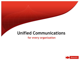 Unified Communications
    for every organization
 