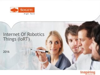 Internet Of Robotics
Things (IoRT)
2016
 