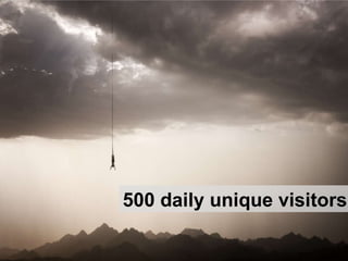 500 daily unique visitors 