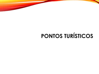 PONTOS TURÍSTICOS
 