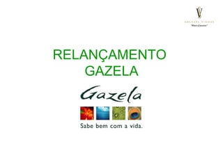 RELANÇAMENTO  GAZELA 