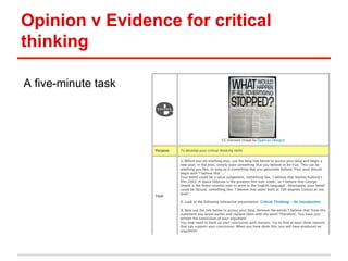 Opinion v Evidence for critical
thinking
A five-minute task
 