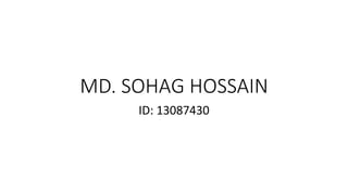 MD. SOHAG HOSSAIN
ID: 13087430
 