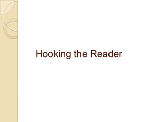 Hooking the Reader
 