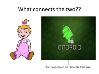 What connects the two??

(Sorry apple lovers but I kinda like this image)

 