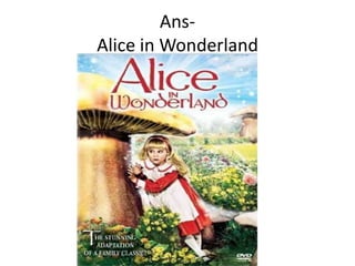 AnsAlice in Wonderland

 