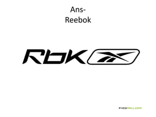 AnsReebok

 