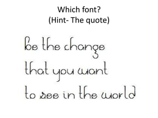 Which font?
(Hint- The quote)

 