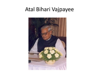 Atal Bihari Vajpayee

 
