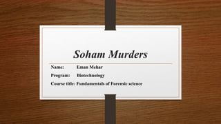 Soham Murders
Name: Eman Mehar
Program: Biotechnology
Course title: Fundamentals of Forensic science
 