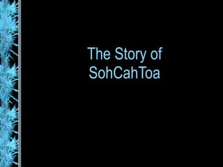 The Story of SohCahToa 