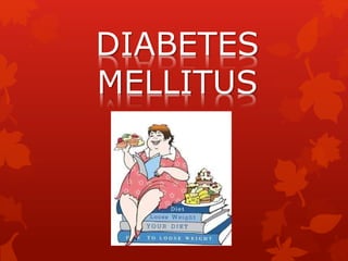 DIABETES 
MELLITUS 
 