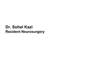 Dr. Sohel Kazi
Resident Neurosurgery
 