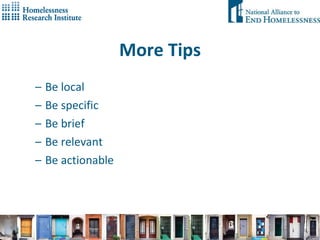 More Tips Be local Be specific Be brief Be relevant Be actionable 