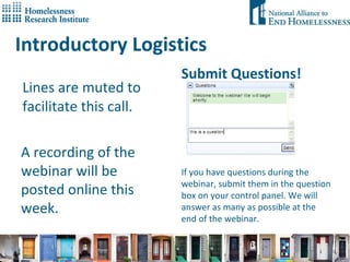 Introductory Logistics Lines are muted to facilitate this call. Submit Questions! If you have questions during the webinar, submit them in the question box on your control panel. We will answer as many as possible at the end of the webinar. A recording of the webinar will be posted online this week. 