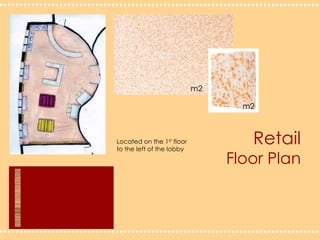 m2m2RetailFloor PlanLocated on the 1st floor to the left of the lobby