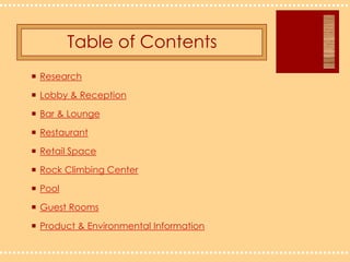 Table of ContentsResearchLobby & ReceptionBar & LoungeRestaurantRetail SpaceRock Climbing CenterPoolGuest RoomsProduct & Environmental Information